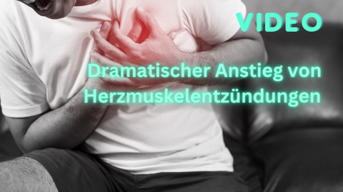 Dramatischer Anstieg von Herzmuskelentzündungen !