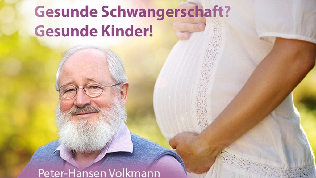 Gesunde Kinder, gesunde Schwangerschaft: Mit dem Arzt Peter Hansen Volkmann